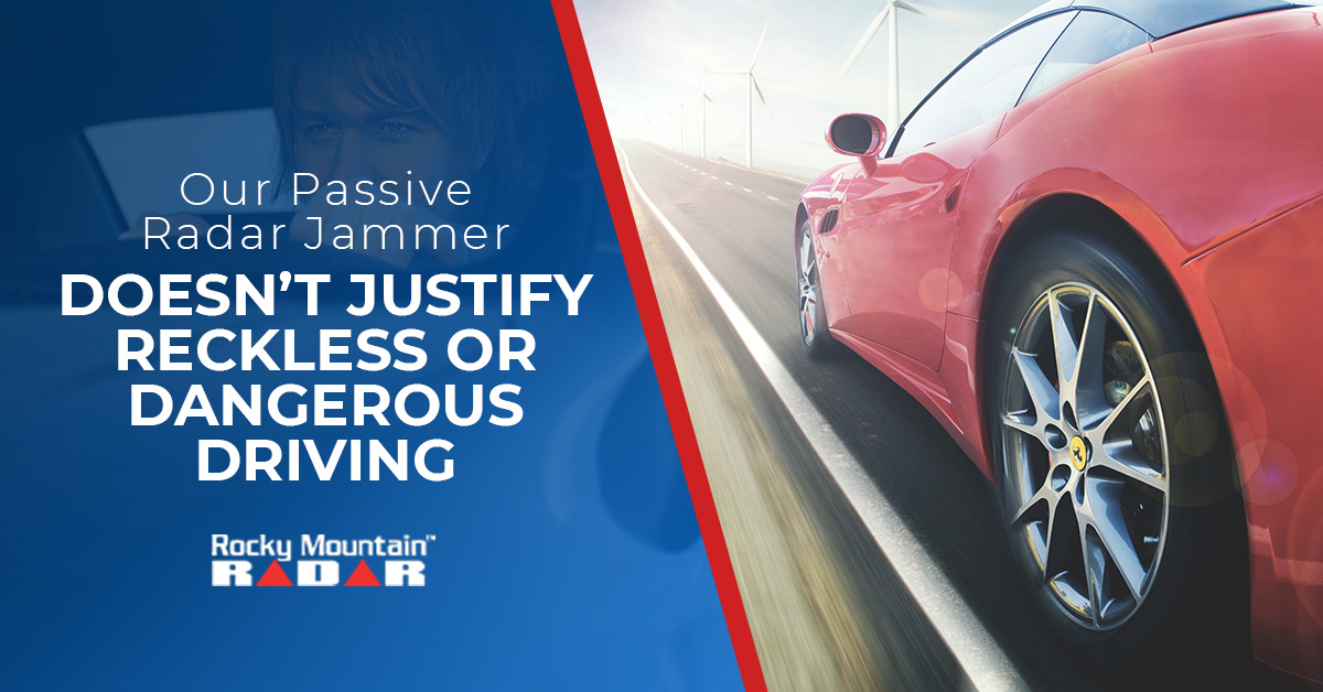 Our Passive Radar Jammer Doesn’t Justify Reckless Or Dangerous Driving
